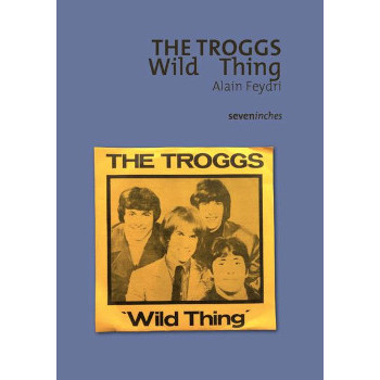 livre THE TROGGS - WILD THINGS
