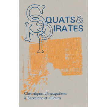 SQUATS & PIRATES - CHRONIQUES D’OCCUPATIONS À BARCELONE ET AILLEURS