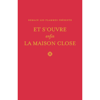 ET S'OUVRE ENFIN LA MAISON CLOSE