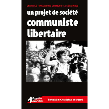 UN PROJET DE SOCIÉTÉ COMMUNISTE LIBERTAIRE