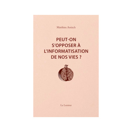 livre PEUT-ON S’OPPOSER À L’INFORMATISATION DE NOS VIES ?